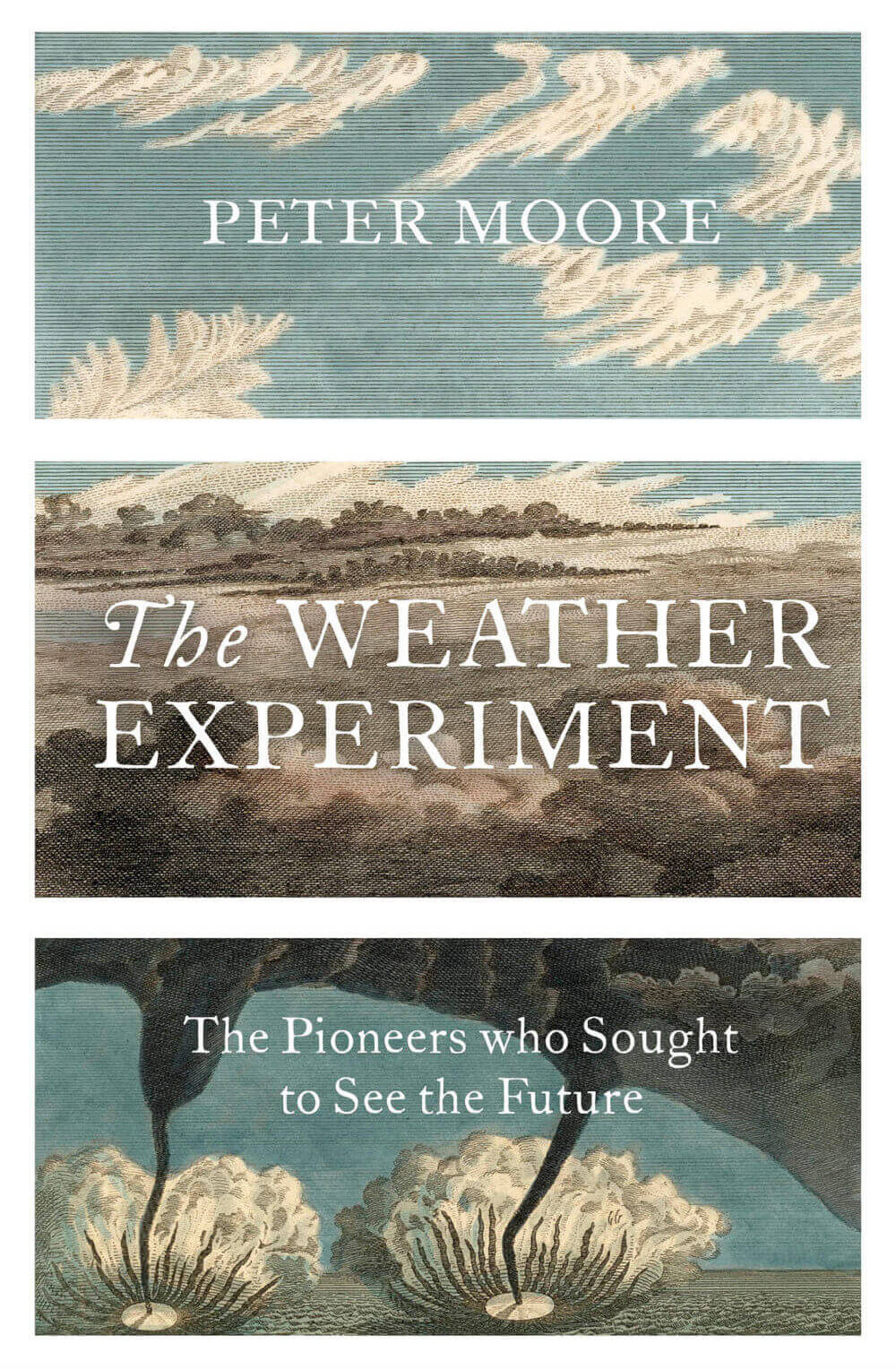 The Weather Experiment: The Pioneers who Sought to See the Future